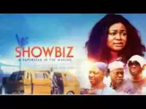 Video: SHOWBIZ - Latest 2017 Nigerian Nollywood Drama Movie (20 min preview)